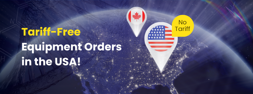 Tariff-Free Equipment Orders in the USA!